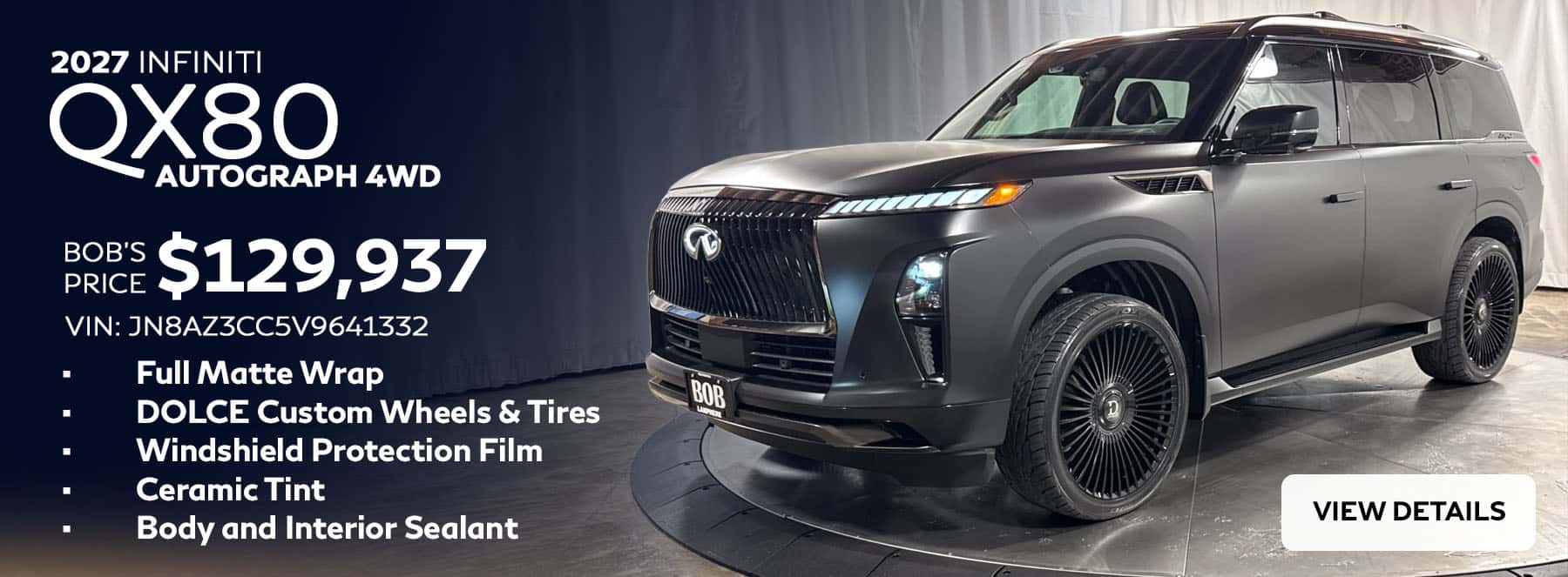 2027 INFINITI QX80 Autograph 4WD with custom addons including a Full Matte Wrap, DOLCE wheels, Ceramic Tint and protection. Total price $129,937.