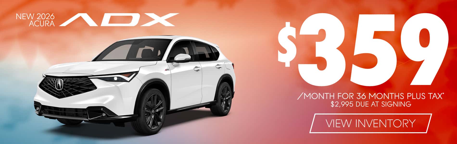 2026 Acura ADX $359 / mo plus tax $2995 Due at Signing 36 months