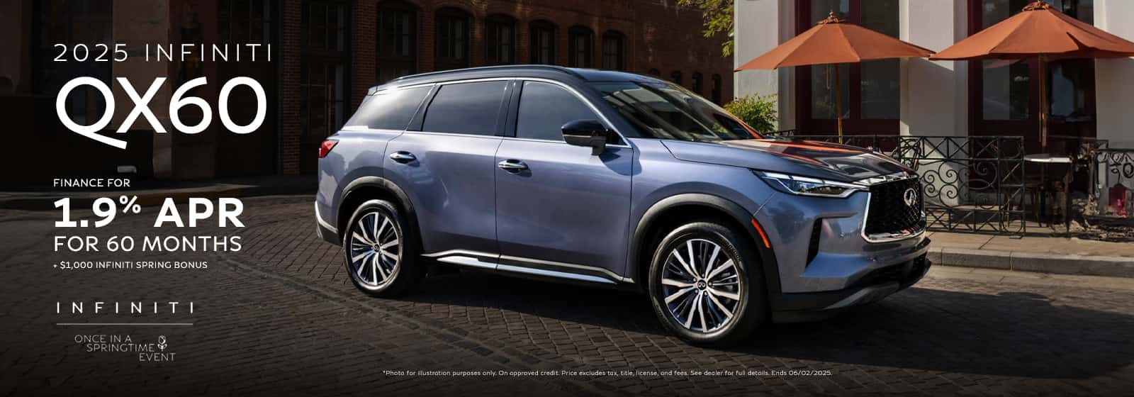 Photo for illustration purposes only. FINANCE: 1.9% APR financing for 60 months on new 2025 QX60 in retailer stock. Example: 10% down payment. 60 months financing at $17.48 per month per $1,000 financed at 1.9% for 60 months. Actual down payment may vary. Subject to residency restrictions. Subject to IFS credit approval. Not all buyers qualify. Retailer contribution may affect actual price set by retailer. Contact retailer for details. Ends 06/02/2025. 2025 QX60 Spring Bonus of $1,000 available towards the lease or purchase of a new 2025 QX60 from retailer stock. QX60 Spring Bonus valid through 06/02/2025. Offer can be combined with other offers.
