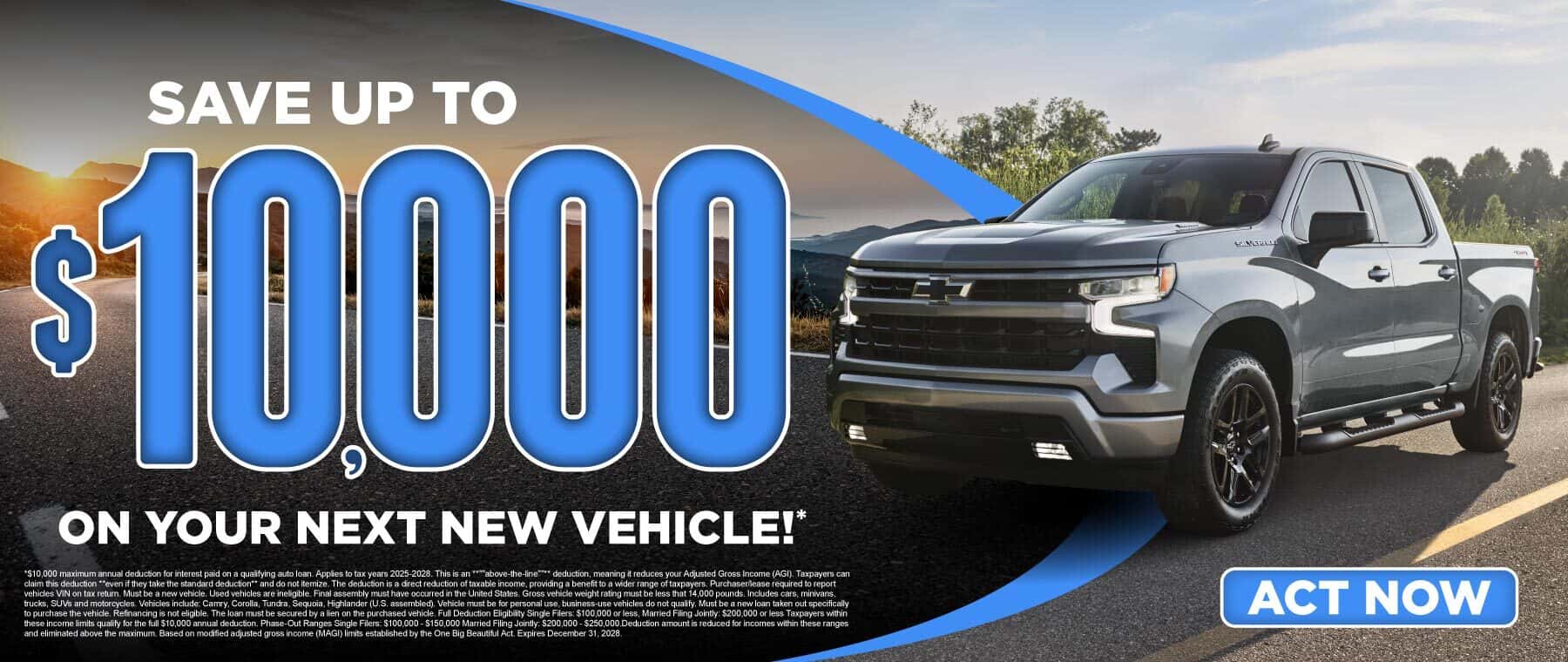 Save up to $10,000 on your next new vehicle!*