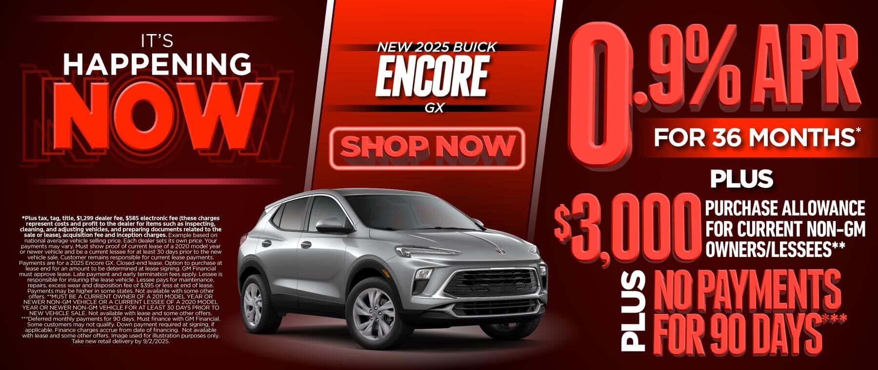New 2025 Buick Encore GX 0.9% APR for 36 Months* PLUS $3,000 Purchase Allowance for Current non-GM Owners/Lessees**PLUS No Payments for 90 Days***