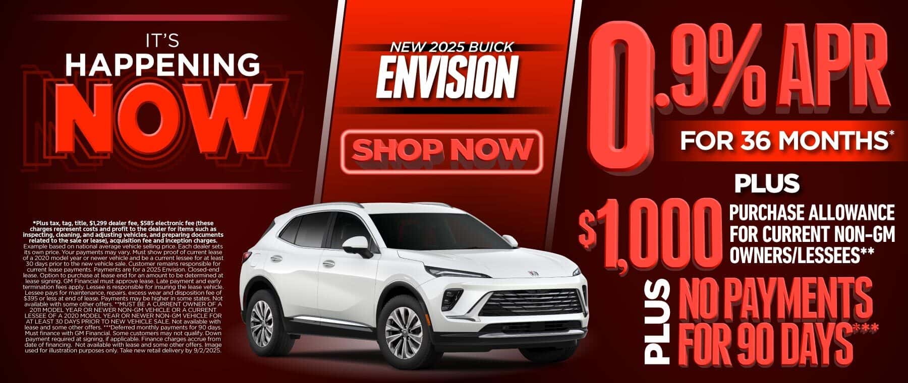 New 2025 Buick Envision 0.9% APR for 36 Months* PLUS $1,000 Purchase Allowance for Current non-GM Owners/Lessees**PLUS No Payments for 90 Days***