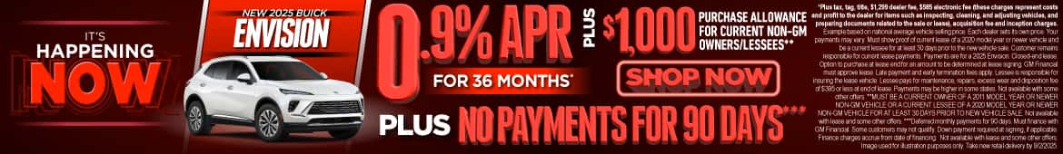 New 2025 Buick Envision 0.9% APR for 36 Months* PLUS $1,000 Purchase Allowance for Current non-GM Owners/Lessees**PLUS No Payments for 90 Days***