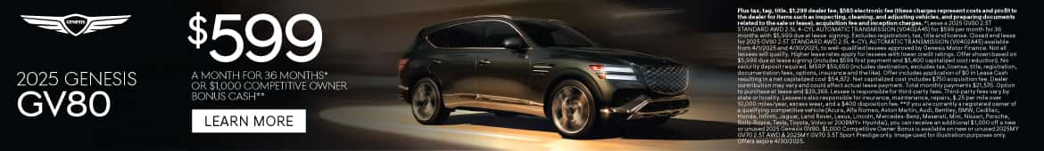2025 Genesis GV80 $599 a month for 36 Months* or $1,000 Competitive Owner Bonus Cash**
