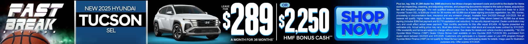 2025 Hyundai Tucson SEL $289 a month for 36 Months* or $2,250 HMF Bonus Cash**