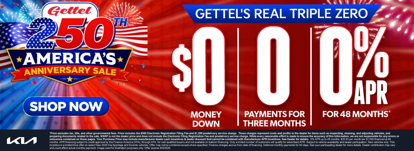 Gettel's Real Triple Zero $0 Money Down/ 0 Payments for three months/ 0% APR for 48 Months*