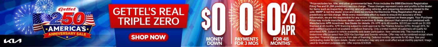 Gettel's Real Triple Zero $0 Money Down/ 0 Payments for three months/ 0% APR for 48 Months*