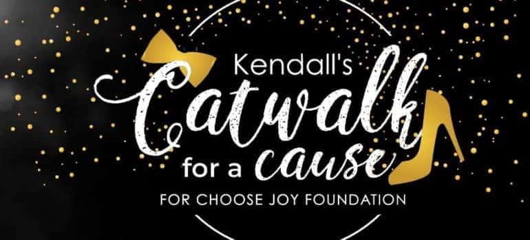 Choose Joy - Kendall Catwalk for a Cause