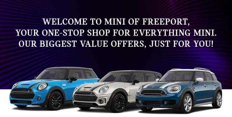 Welcome to MINI of Freeport, your one-stop shop for everything MINI. Our Biggest Value Offers, just for YOU