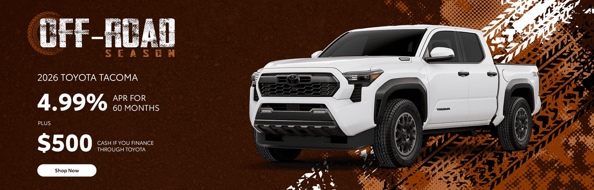 2026 Tacoma 4.99% APR for 60 months AND $500 Cash if you finance through Toyota
