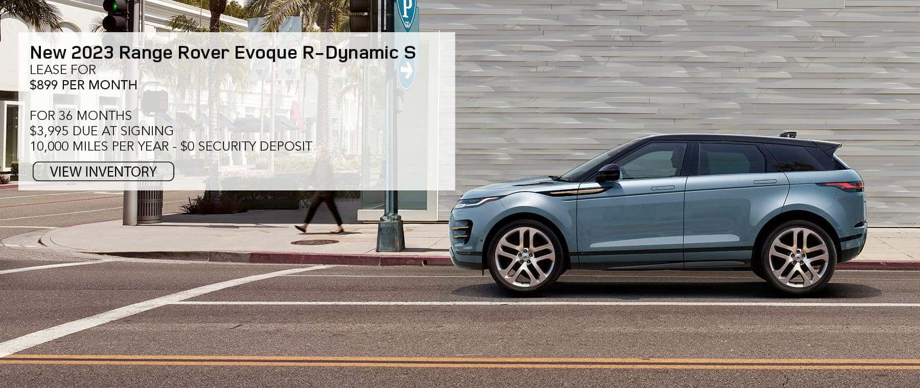 2023 RANGE ROVER EVOQUE S. LEASE FOR $919 PER MONTH FOR 36 MONTHS. $3,995 DUE AT SIGNING. 10,000 MILES PER YEAR. $0 SECURITY DEPOSIT. EXCLUDES RETAILER FEES, TAXES, TITLE, REGISTRATION FEES, PROCESSING FEE AND ANY EMISSION TESTING. OFFER ENDS MAY 31, 2023.