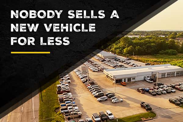 Nobody Sells a new vehicle for less