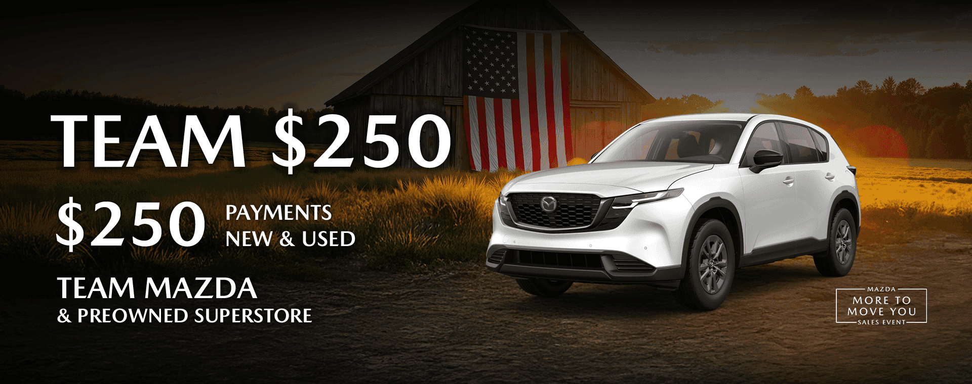 $250 payments New & Used TEAM MAZDA & PREOWNED SUPERSTORE