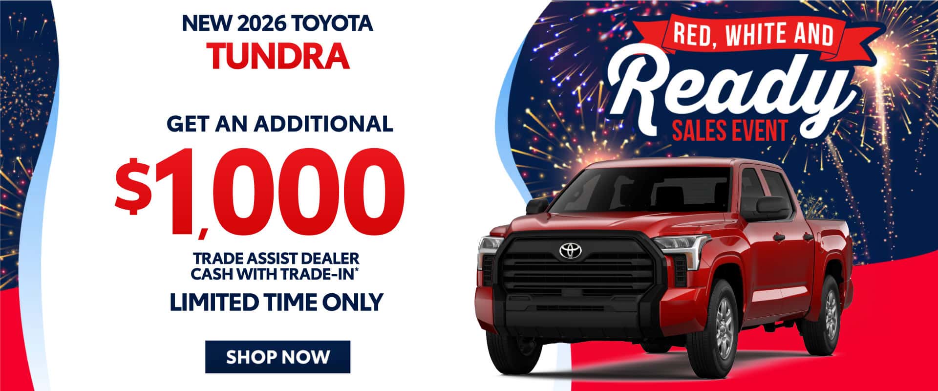 New 2026 TUNDRA "Get An Additional $1,000 Trade Assist Dealer Cash With Trade-In* Limited Time Only"