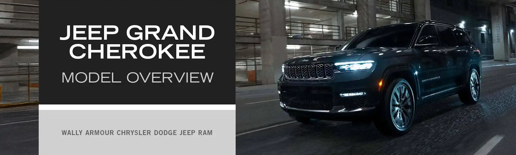 Jeep Grand Cherokee Overview - Wally Armour CDJR