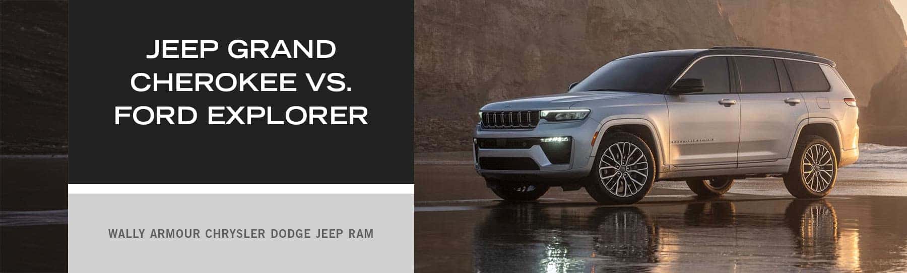 2026 Jeep Grand Cherokee vs. Ford Explorer Comparison with Price, Specs, & Photos