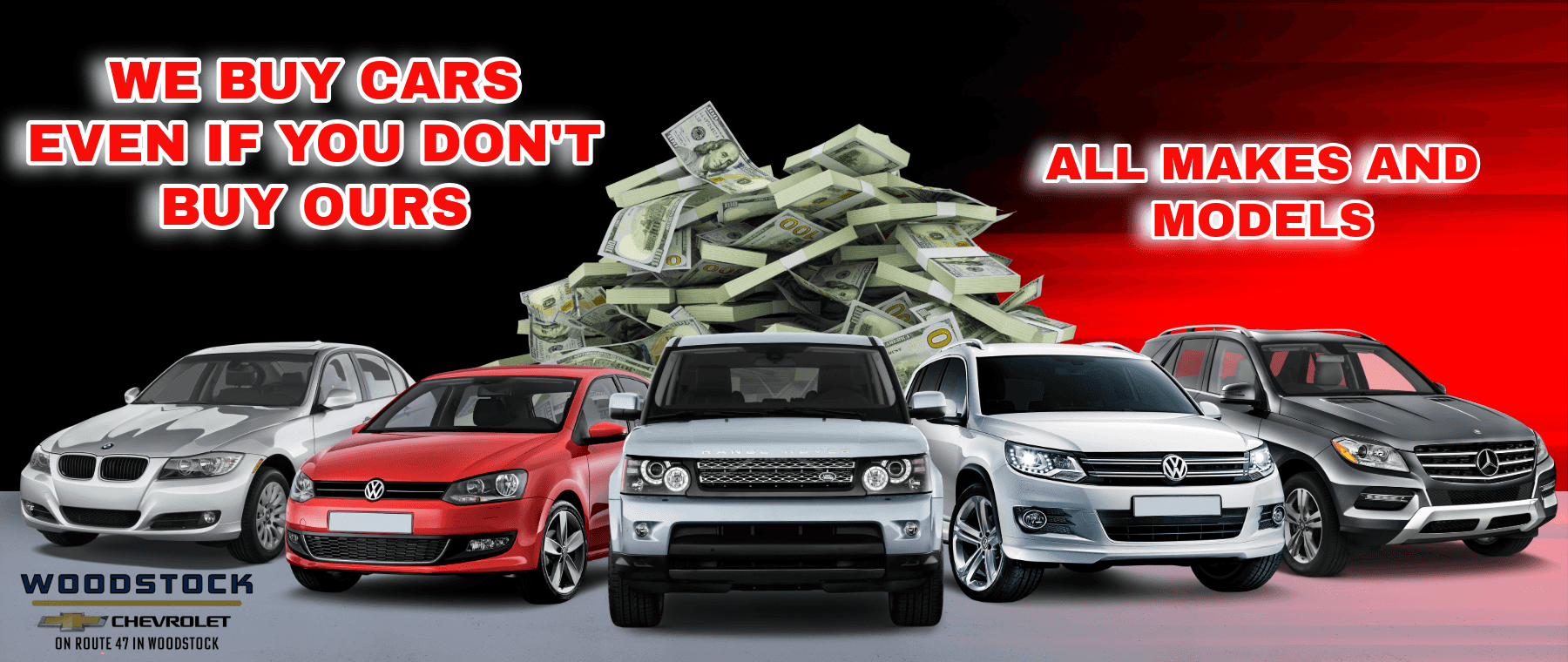 We buy cars even if you don't buy ours. All makes and models